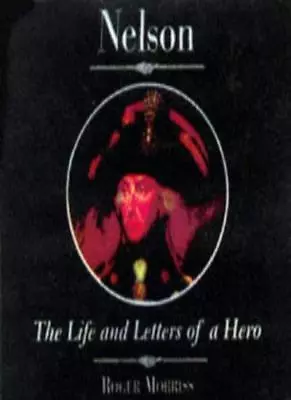 Nelson: The Life And Letters Of A Hero (Illustrated Letters)Viscount Horatio N • £2.47