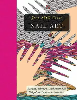 Nail Art: Gorgeous Coloring Books With More Than 120 Pull-Out Illustrations... • $9.10