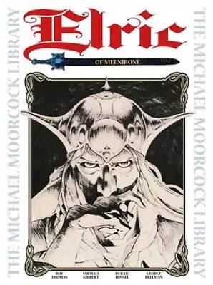 The Michael Moorcock Library Vol.1: Elric Of Melnibone By Roy Thomas • $36.37