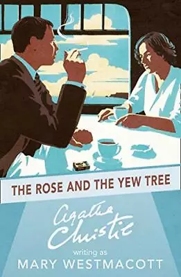 The Rose And The Yew Tree By Westmacott Mary Christie Agatha NEW Book FREE  • £9.24