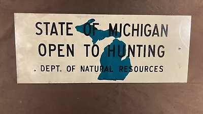 Vintage Open To Hunting Sign DNR Michigan Dept Of Natural Resources 14  X 5 1/2  • $175