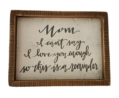 Primitives By Kathy Wall Sign For Mom  Can't Say I Love You Enough  • $5.95