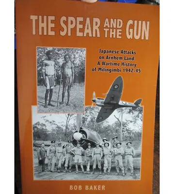 1942-45 Japanese Attacks On Arnhem Land Spear & The Gun New Book • $58.99