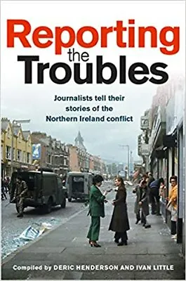 £16.98 • Buy Reporting The Troubles: Journalists Tell Their Stories Of The Northern Ireland