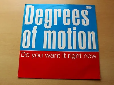 Degrees Of Motion/Do You Want It Right Now/1994 FFRR 12  Single • £4.99