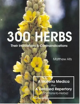 300 Herbs: Their Indications & Contraindications (A Materia Medica & Repertory) • $25