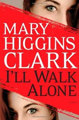 I'll Walk Alone: A Novel By Mary Higgins Clark • $3.79