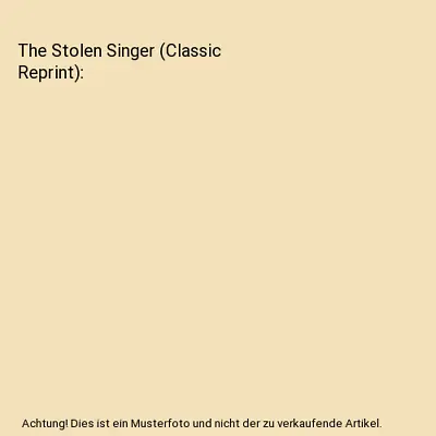 The Stolen Singer (Classic Reprint) Martha Idell Bellinger • £15.49