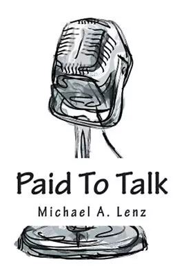 Paid To Talk : A Journey Into Voice Acting Paperback By Lenz Michael A. Br... • $10.06