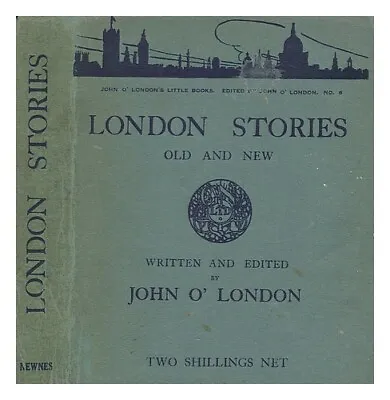 O'LONDON JOHN London Stories : Old And New 1926 First Edition Hardcover • £24.09