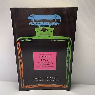 The Secret Of Chanel No. 5 The History Of The World's Most Famous Perfume Book • $19.95