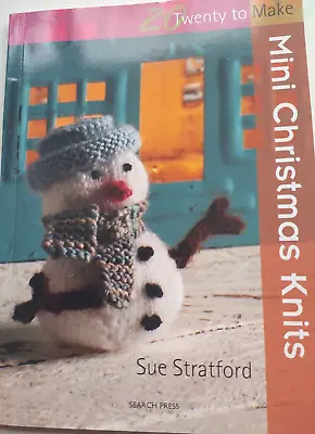 20 Mini Christmas Knits  Toy And Decorations Knitting Pattern Book Sue Stratford • £1