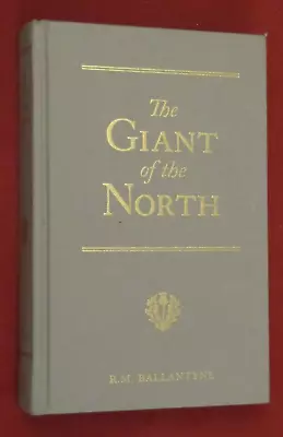 The Giant Of The North: Pokings Round The Pole By R. M. Ballantyne (2007 HC) LN • $9.50