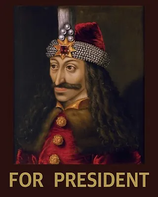 Vlad The Impaler For President Vlad Tepes Dracula Political Satire Gothic Art • $12.50