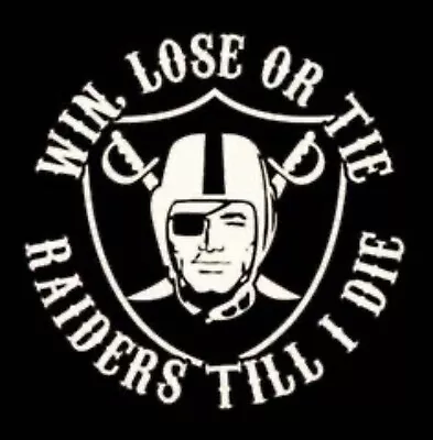 Oakland Raiders Sticker Win Lose Or Tie Raiders Til I Die Las Vegas NFL L.A. • $4