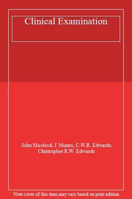 Clinical Examination-John MacLeod J. Munro C.W.R. Edwards Christopher R.W. E • £3.27