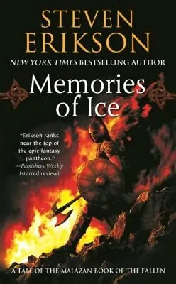 Memories Of Ice: Book Three Of The Malazan Book Of The Fallen By Steven Erikson • $15.87