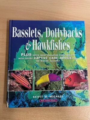 BASSLETS DOTTYBACKS & HAWKFISHES .- Scott W. Michael. Reef Fishes Series Vol.2. • £14