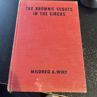 The Brownie Scouts In The Circus By Mildred A. Wirt Copyright 1949 • $10