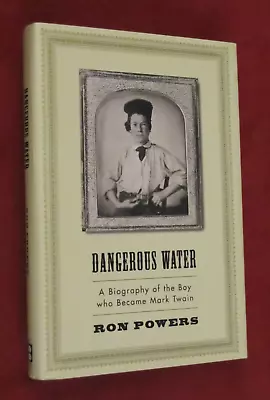 Dangerous Waters : A Biography Of The Boy Who Became Mark Twain By Ron Powers... • $22.50
