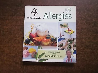 4 INGREDIENTS ALLERGIES By Kim McCosker Cookbook Wellness Trilogy 3 Easy Recipes • $10