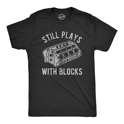 Mens Still Plays With Blocks T Shirt Funny Car Mechanic Racing Garage Graphic • $13.10