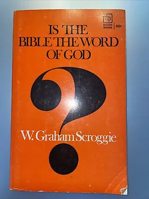 Is The Bible The Word Of God? By W. Graham Scroggie (Trade Paperback) • $2.99