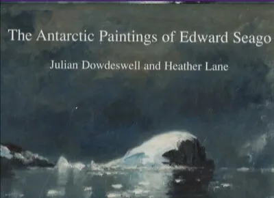 The Antarctic Paintings Of Edward Seago Lane Heather • £24.99