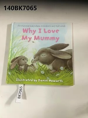 Why I Love My Mummy By Daniel Howath  (NOS) Hardcover LOT140 140BK7065 • $15