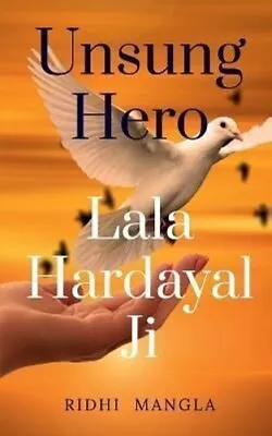 UNSUNG HERO # Lala Hardayal Ji By Mangla 9798887834412 | Brand New • £10.56