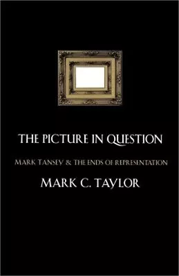The Picture In Question: Mark Tansey And The Ends Of Representation (Paperback O • $38.24