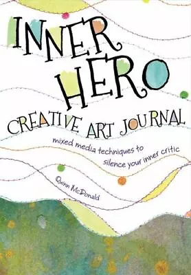 Inner Hero Creative Art Journal: Mixed Media Messages To Silence Your Inner... • $6.02