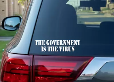 The Government Is The Virus American Patriotic Political Vinyl Decal Sticker • $10