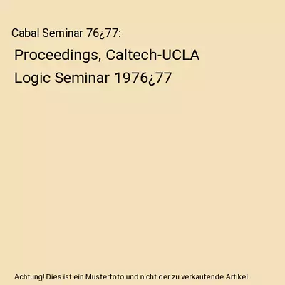 Cabal Seminar 76¿77: Proceedings Caltech-UCLA Logic Seminar 1976¿77 • £5.58