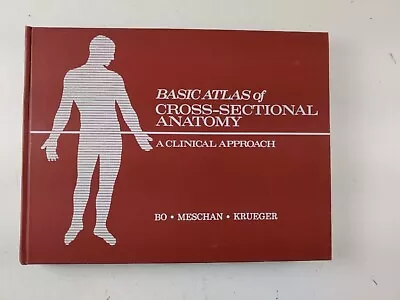 Basic Atlas Of Cross-Sectional Anatomy A Clinical Approach 1st Ed. Bo 1980 • $22