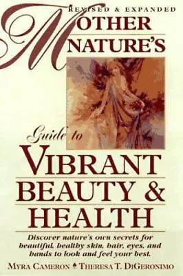 MOTHER NATURE'S GUIDE TO VIBRANT BEAUTY & HEALTH By Cameron & DiGeronimo /*rare* • $25
