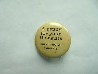 Vintage Sweet Caporal Cigarette A Penny For Your Thoughts Advertising Pinback • $5