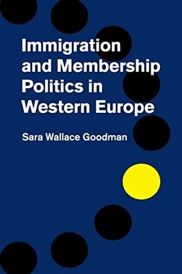£18.05 • Buy Immigration And Membership Politics In Western Europe By Sara Wallace Goodman