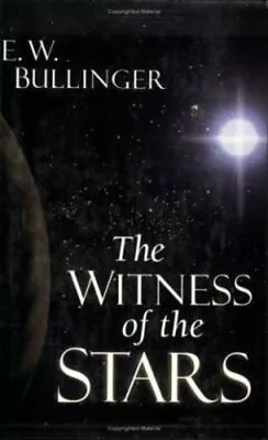 The Witness Of The Stars Paperback E. W. Bullinger Ethelbert W. • $8.06