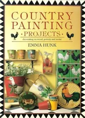 Country Painting Projects: Decorating On Wood Pottery And Metal By Emma Hunk • £3.62