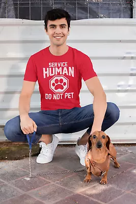 SERVICE HUMAN DO NOT PET - Funny Service Dog  Pet Owner T Shirt • $15.06