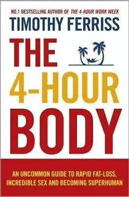 The 4-Hour Body An Uncommon Guide To Rapid Fatloss Incredible Sex ...USA ITEM • $13.20