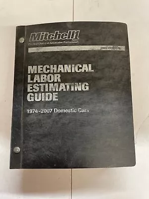 Mitchell 2007 Edition Mechanical Labor Estimating Guide 1974-2007 Domestic Cars • $17.50