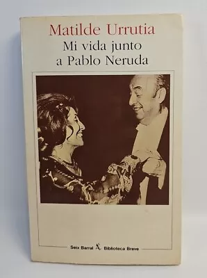 Mi Vida Junto A Pablo Neruda By Matilde Urrutia Paperback 1997 - Spanish Español • $19.95