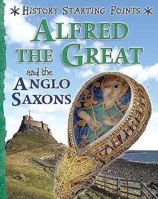 Alfred The Great And The Anglo Saxons (History Starting Points . • £7.87