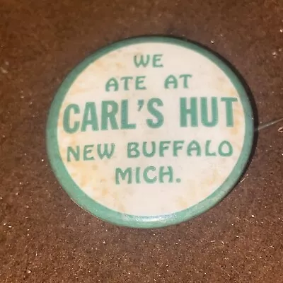 New Buffalo Michigan We Ate At CARL’s HUT Vintage Pinback • $8.75