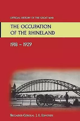 The Occupation Of The Rhineland 1918-1929official History Of The Great War.... • £30.01