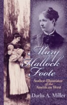 Mary Hallock Foote: Author-Illustrator Of The American West Volume 19 • $20.44