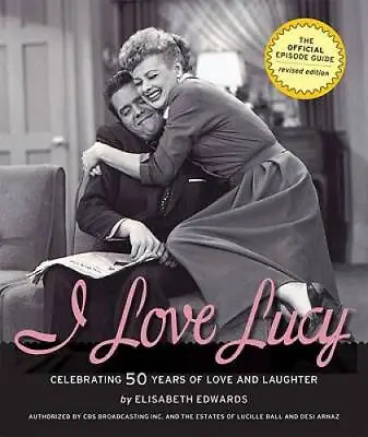 I Love Lucy: Celebrating 50 Years Of Love And Laughter - Paperback - GOOD • $8.06