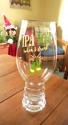 IPA A Lot [when I Drink] Beer Glass • $19.95